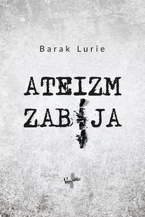Ateizm Zabija Barak Lurie - Religia i religioznawstwo Ateizm Zabija Barak Lurie - Religia i religioznawstwo - miniaturka - grafika 1