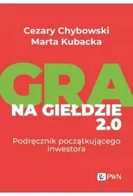 Gra na giełdzie 2.0 - Cezary Chybowski, Marta Kubacka - Technika - miniaturka - grafika 1