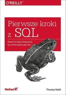Helion Pierwsze kroki z SQL Praktyczne podejście dla początkujących Thomas Nield - Książki o programowaniu - miniaturka - grafika 4