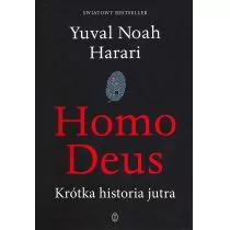 Yuval Noah Harari Homo Deus Krótka historia jutra - Felietony i reportaże - miniaturka - grafika 1