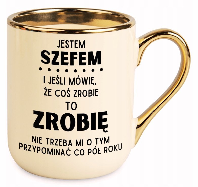 KUBEK ZŁOTY PREZENT DLA SZEFA ŚMIESZNY ZABAWNY NA URODZINY IMIENINY 40 50
