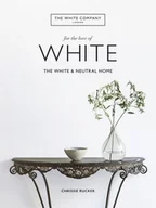 Obcojęzyczne książki o kulturze i sztuce - Chrissie Rucker & The White Company The White Company For the Love of White - miniaturka - grafika 1