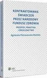 Prawo - Kontraktowanie świadczeń przez Narodowy Fundusz Zdrowia Agnieszka Pietraszewska-Macheta - miniaturka - grafika 1