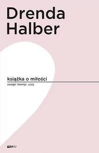 Książka o miłości Małgorzata Halber Olga Drenda - Poradniki hobbystyczne - miniaturka - grafika 1
