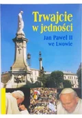 Książki o kulturze i sztuce - Trwajcie w jedności - miniaturka - grafika 1