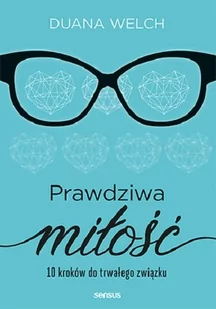 Duana Welch Prawdziwa miłość 10 kroków do trwałego związku - Poradniki psychologiczne - miniaturka - grafika 1