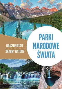 SBM Parki narodowe świata Najcenniejsze skarby natury - Albumy inne - miniaturka - grafika 1