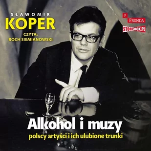 Alkohol i muzy. Polscy artyści i ich ulubione trunki - Audiobooki - biografie Alkohol i muzy. Polscy artyści i ich ulubione trunki - Audiobooki - biografie - miniaturka - grafika 1