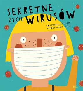 Sekretne Życie Wirusów Mariona Tolosa Sistere - Literatura popularno naukowa dla młodzieży - miniaturka - grafika 2