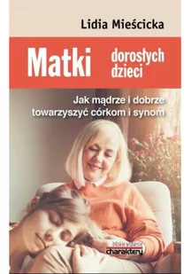 Matki dorosłych dzieci Lidia Mieścicka - Poradniki hobbystyczne - miniaturka - grafika 2