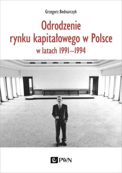 Wydawnictwo Naukowe PWN Odrodzenie rynku kapitałowego w Polsce