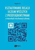 Zarządzanie - Wydawnictwo Naukowe PWN Kształtowanie relacji uczelni z przedsiębiorstwami - miniaturka - grafika 1
