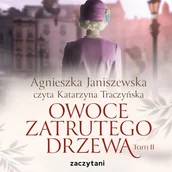 Audiobooki - literatura popularnonaukowa - Owoce zatrutego drzewa - tom II Agnieszka Janiszewska - miniaturka - grafika 1