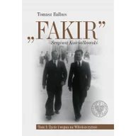 Historia świata - Fakir Sergiusz Kościałkowski Tom 1 Życie i wojna na Wileńszczyźnie Tomasz Balbus - miniaturka - grafika 1