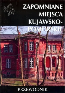 Wydawnictwo CM Zapomniane miejsca Kujawsko-pomorskie - Przewodniki - miniaturka - grafika 1