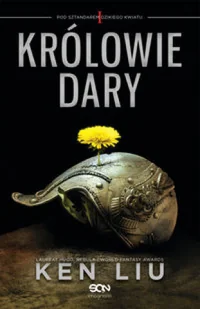 Sine Qua Non Królowie Dary - Ken Liu - Fantasy - miniaturka - grafika 2