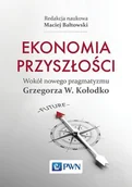 Ekonomia - Wydawnictwo Naukowe PWN Ekonomia przyszłości. Wokół nowego pragmatyzmu Grzegorza W Kołodko - MACIEJ BAŁTOWSKI - miniaturka - grafika 1