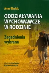 Oddziaływania wychowawcze w rodzinie. Zagadnienia wybrane - Religia i religioznawstwo - miniaturka - grafika 1