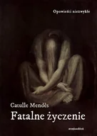 E-booki - romanse - Catulle Mendes Fatalne życzenie - miniaturka - grafika 1