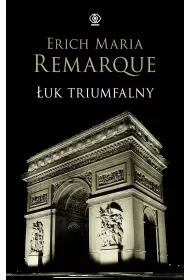 Łuk Triumfalny wyd. 2025 - Erich Maria Remarque - Proza - miniaturka - grafika 1
