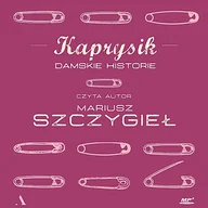 Audiobooki - literatura popularnonaukowa - Kaprysik Damskie historie Mariusz Szczygieł MP3) - miniaturka - grafika 1