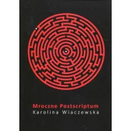 Powieści - Wiaczewska Karolina Mroczne Postscriptum - miniaturka - grafika 1