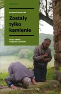 Felietony i reportaże - Zostały tylko kamienie akcja wisła wygnanie i powroty - Krzysztof Potaczała - miniaturka - grafika 1