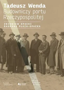 Tadeusz Wenda. Budowniczy portu Rzeczypospolitej - Historia Polski Tadeusz Wenda. Budowniczy portu Rzeczypospolitej - Historia Polski - miniaturka - grafika 1