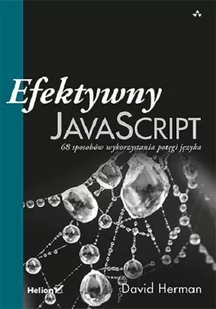 Efektywny JavaScript - David Herman - Książki o programowaniu - miniaturka - grafika 1