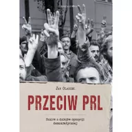 Historia Polski - Przeciw PRL. Szkice z dziejów opozycji demokratycznej w Polsce 1976-1989 - miniaturka - grafika 1