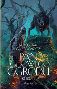 Pan Lodowego Ogrodu T.2 - Jarosław Grzędowicz - Fantasy - miniaturka - grafika 1