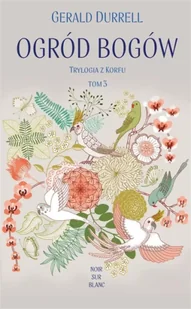 Trylogia z Korfu T.3 Ogród bogów - Gerald Durrell, Ewa Horodyska - Albumy inne - miniaturka - grafika 1