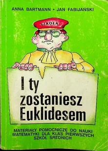 I ty zostaniesz Euklidesem - Podręczniki dla liceum - miniaturka - grafika 1