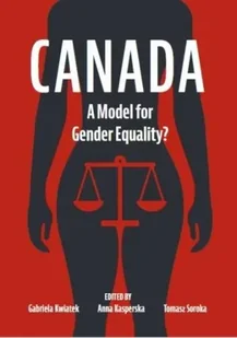 Canada. A Model for Gender Equality? - Gabriela Kwiatek, Anna Kasperska, Tomasz Soroka - Książki do nauki języka angielskiego - miniaturka - grafika 1