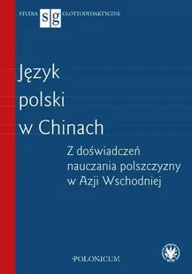 Język polski w Chinach Z doświadczeń nauczania polszczyzny w Azji Wschodniej - Filologia i językoznawstwo - miniaturka - grafika 2
