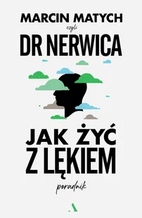 JAK ŻYĆ Z LĘKIEM. PORADNIK DOKTORA NERWICY - Pozostałe książki - miniaturka - grafika 1