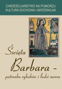 Święta Barbara patronka rybaków i ludzi morza - Religia i religioznawstwo - miniaturka - grafika 1