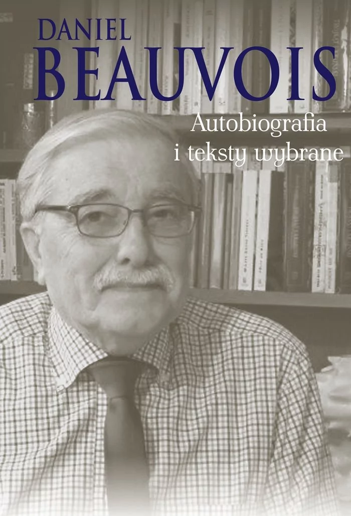 Autobiografia i teksty wybrane - Daniel Beauvois