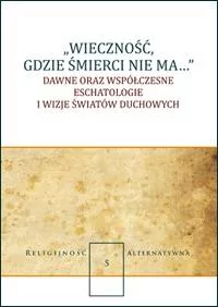 KATOLICKI UNIWERSYTET LUBELSKI WIECZNOŚĆ GDZIE ŚMIERCI NIE MA DAWNE ORAZ WSPÓŁCZE - Religia i religioznawstwo - miniaturka - grafika 1
