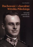 Biografie i autobiografie - MANDRELA ANNA Duchowość i charakter Witolda Pileckiego - miniaturka - grafika 1