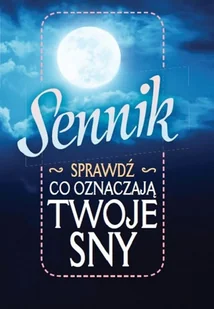 Ringier Axel Springer Polska Sennik. Sprawdź co oznaczają twoje sny praca zbiorowa - Poradniki hobbystyczne - miniaturka - grafika 1