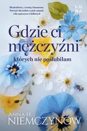 Literatura obyczajowa - Gdzie ci mężczyźni, których nie poślubiłam - miniaturka - grafika 1