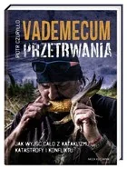 Vademecum Przetrwania Jak Wyjść Cało Z Kataklizmu Katastrofy I Konfliktu Piotr Czuryłło - Poradniki hobbystyczne - miniaturka - grafika 2