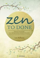 Poradniki psychologiczne - Sensus Zen To Done Proste sposoby na zwiększenie efektywności - Leo Babauta - miniaturka - grafika 1