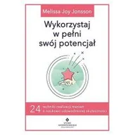 Poradniki hobbystyczne - Wykorzystaj W Pełni Swój Potencjał 24 Techniki Realizacji Marzeń O Naukowo Udowodnionej Skuteczności Joy Jonsson Melissa - miniaturka - grafika 1