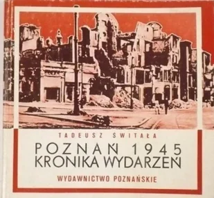 Poznań 1945 Kronika wydarzeń - Historia świata - miniaturka - grafika 1
