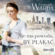 Audiobooki - literatura popularnonaukowa - Nie ma powodu, by płakać Małgorzata Warda - miniaturka - grafika 1