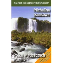 Polka w puszczach Parany - Isaakowa Michalina - Książki podróżnicze Polka w puszczach Parany - Isaakowa Michalina - Książki podróżnicze - miniaturka - grafika 2