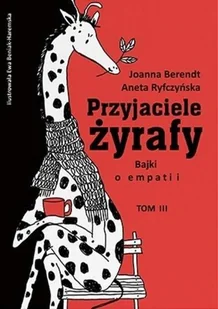 CoJaNaTo Przyjaciele żyrafy. Bajki o empatii. Tom 3 Aneta Ryfczyńska, Joanna Berendt, Ewa Beniak-Haremska - Baśnie, bajki, legendy - miniaturka - grafika 2