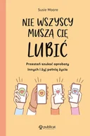 E-booki - poradniki - Nie wszyscy muszą cię lubić. Przestań szukać aprobaty innych i żyj pełnią życia - miniaturka - grafika 1